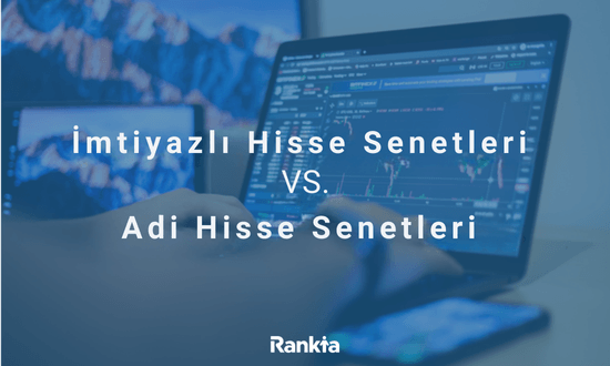 İmtiyazlı ve Adi Hisse Senetleri