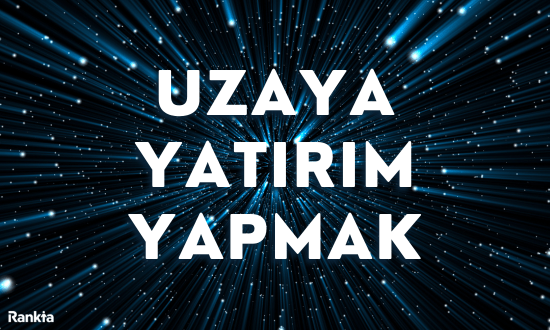 Uzaya yatırım yapmak